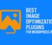 Best Image Optimization Plugins for WordPress 2025 Use demo images; compare file sizes before/after.