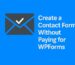 Create a Contact Form Without Paying for WPForms: Free Alternatives You Can Use